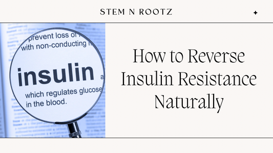 How to Reverse Insulin Resistance Naturally: A Root-Cause Herbal Approach