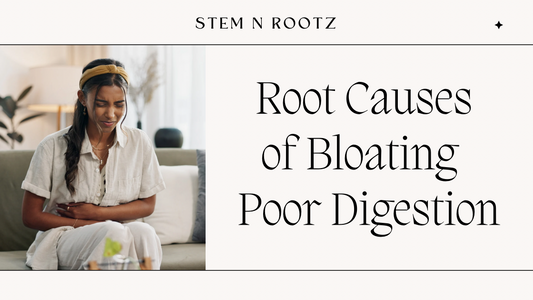 Root Causes of Bloating – Poor Digestion