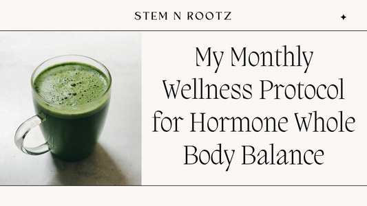 My Monthly Wellness Protocol for Hormone &amp; Whole Body Balance