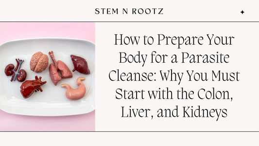 How to Prepare Your Body for a Parasite Cleanse: Why You Must Start with the Colon, Liver, and Kidneys