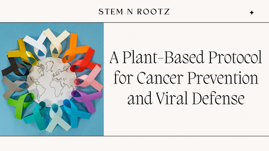 A Plant-Based Protocol for Cancer Prevention and Viral Defense