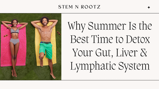 Why Summer Is the Best Time to Detox Your Gut, Liver & Lymphatic System