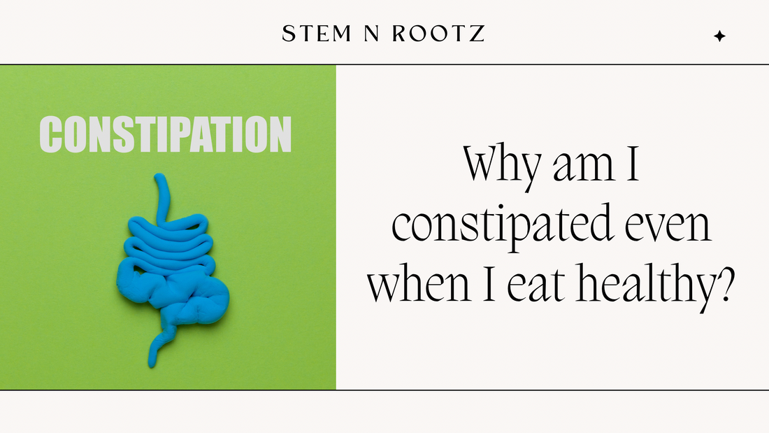 Why Am I Constipated Even When I Eat Healthy? 7 Causes