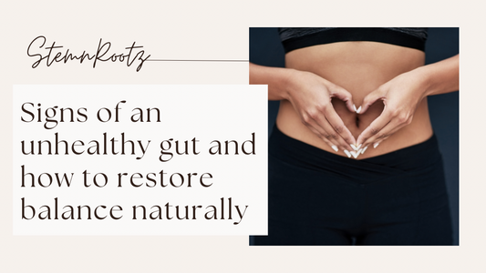 Gut Health: Signs of an Unhealthy Gut and How to Restore Balance Naturally
