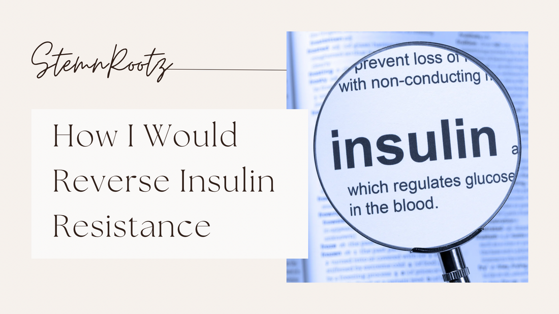 How I Would Reverse Insulin Resistance Naturally: The Complete Root Cause Guide